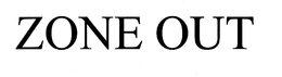 ZONE OUT trademark
