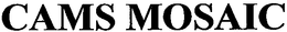 CAMS MOSAIC trademark