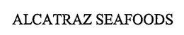 ALCATRAZ SEAFOODS trademark