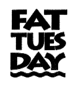 FAT TUESDAY trademark