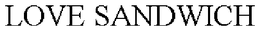 LOVE SANDWICH trademark