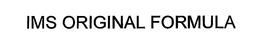 IMS ORIGINAL FORMULA trademark