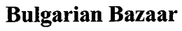 BULGARIAN BAZAAR trademark