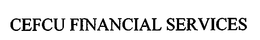 CEFCU FINANCIAL SERVICES trademark