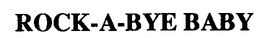 ROCK-A-BYE BABY trademark