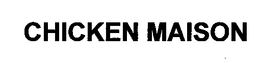 CHICKEN MAISON trademark
