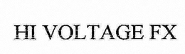 HI VOLTAGE FX trademark
