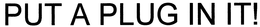 PUT A PLUG IN ITI trademark