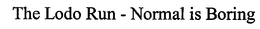 THE LODO RUN - NORMAL IS BORING trademark
