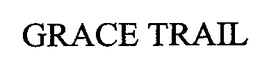 GRACE TRAIL trademark