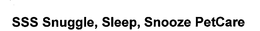 SSS SNUGGLE, SLEEP, SNOOZE PETCARE trademark