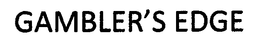GAMBLER'S EDGE trademark