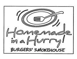 HOMEMADE IN A HURRY! BURGERS' SMOKEHOUSE trademark