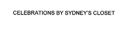 CELEBRATIONS BY SYDNEY'S CLOSET trademark