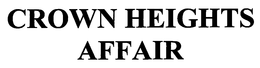 CROWN HEIGHTS AFFAIR trademark