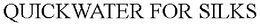 QUICKWATER FOR SILKS trademark