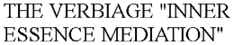 THE VERBIAGE "INNER ESSENCE MEDIATION" trademark