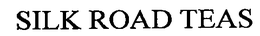 SILK ROAD TEAS trademark