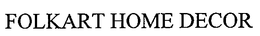 FOLKART HOME DECOR trademark