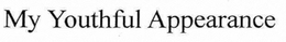 MY YOUTHFUL APPEARANCE trademark