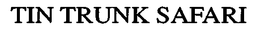 TIN TRUNK SAFARI trademark