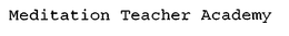 MEDITATION TEACHER ACADEMY trademark