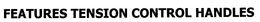 FEATURES TENSION CONTROL HANDLES trademark