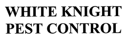 WHITE KNIGHT PEST CONTROL trademark