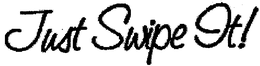JUST SWIPE IT! trademark