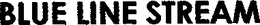 BLUE LINE STREAM trademark