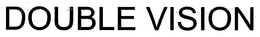 DOUBLE VISION trademark