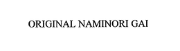 ORIGINAL NAMINORI GAI trademark