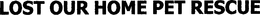 LOST OUR HOME PET RESCUE trademark