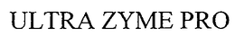 ULTRA ZYME PRO trademark