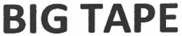 BIG TAPE trademark