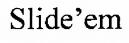 SLIDE' EM trademark