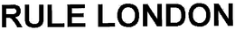 RULE LONDON trademark
