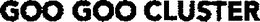 GOO GOO CLUSTER trademark