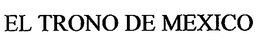 EL TRONO DE MEXICO trademark