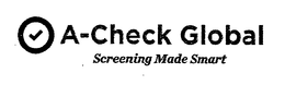 A-CHECK GLOBAL SCREENING MADE SMART trademark