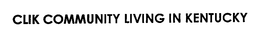 CLIK COMMUNITY LIVING IN KENTUCKY trademark