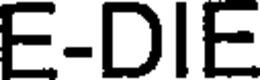 E-DIE trademark