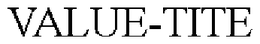 VALUE-TITE trademark