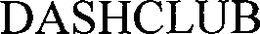 DASHCLUB trademark