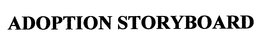 ADOPTION STORYBOARD trademark