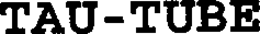 TAU-TUBE trademark