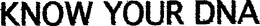 KNOW YOUR DNA trademark