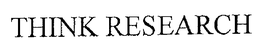 THINK RESEARCH trademark