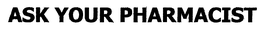 ASK YOUR PHARMACIST trademark