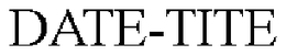DATE-TITE trademark